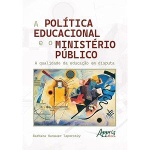 A Política Educacional e o Ministério Público - A Qualidade da Educação Em Disputa