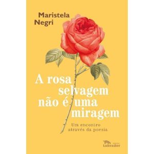 A rosa selvagem não é uma miragem