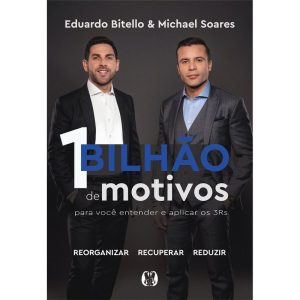 1 Bilhão de Motivos Para Você Entender e Aplicar os 3Rs. - Reorganizar; Recuperar; Reduzir.