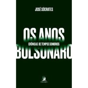 Os Anos Bolsonaro - Crônicas de Tempos Sombrios