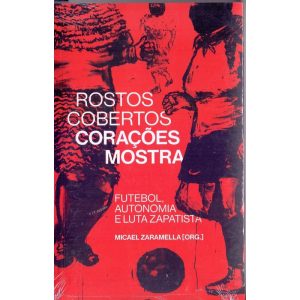 Rostos Cobertos, Corações à Mostra: Futebol, autonomia e luta zapatista