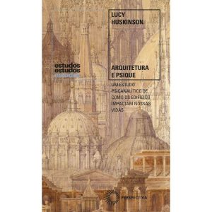 Arquitetura e Psique: Um Estudo Psicanalítico De Como Os Edifícios Impactam Nossas Vidas