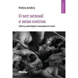 O Ser Sexual e Seus Outros - gênero, autorização e nomeação em Lacan