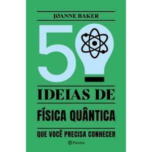 50 Ideias De Física Quântica - Conceitos De Física Quântica De Forma Fácil e Rápida