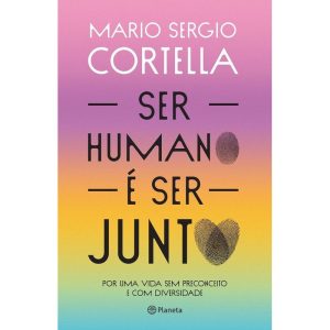 Ser Humano é Ser Junto - Por Uma Vida Sem Preconceito e Com Diversidade