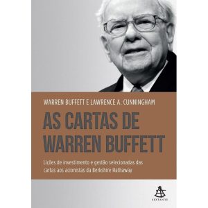 As Cartas De Warren Buffett - Lições De Investimento e Gestão Selecionadas Das Cartas Aos Acionistas