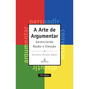 A Arte d Argumentar - Gerenciando Razão e Emoção