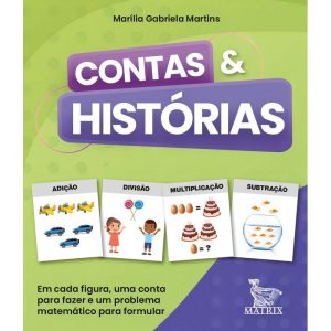 Contas & Histórias - Em Cada Figura, Uma Conta Para Fazer e Um Problema Matemático Para Formular