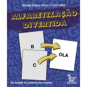 Alfabetização Divertida - Um Mundo de Palavras Para Montar