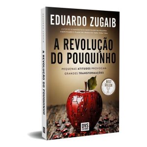 a Revolução Do Pouquinho - Edição Nova e Ampliada - Pequenas Atitudes Provocam Grandes Transformaçõe