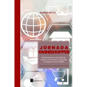 Jornada Omnishopper - Desvendando a Jornada de Compra Omni Para Conquistar o Shopper na Era Digital