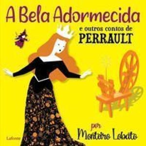 A Bela Adormecida e Outros Contos de Perrault - Por Monteiro Lobato