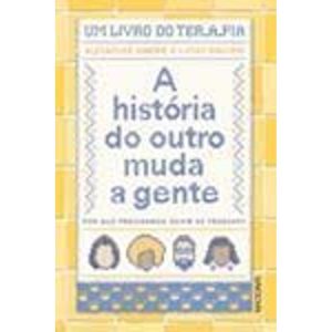 A História Do Outro Muda a Gente - Por Que Precisamos Ouvir As Pessoas?