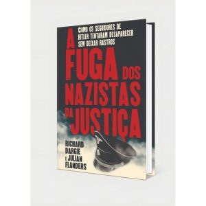 A Fuga dos Nazistas da Justiça