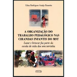 Organizacao Do Trabalho Pedagogico Nas Cirandas Do Mst