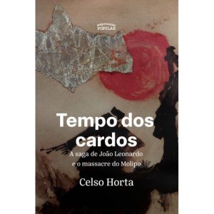 Tempo Dos Cardos: A Saga De João Leonardo E O Mass