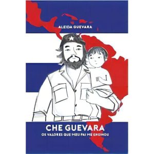 Che - Os Valores Que Meu Pai Me Ensinou