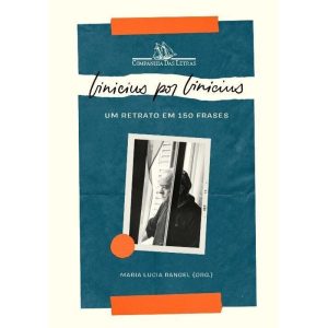 Vinicius Por Vinicius - Um Retrato Em 150 Frases