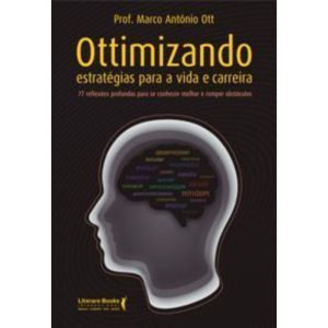 Ottimizando Estratégias Para a Vida e Carreira - 77 Reflexões Profundas Para Se Conhecer e Romper Ob