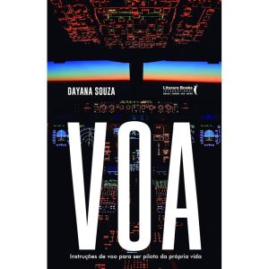 Voa - Instruções de Voo Para Ser Piloto da Própria Vida