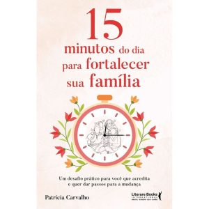 15 Minutos do Dia Para Fortalecer Sua Família