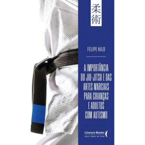 A Importância do Jiu-Jitsu e Das Artes Marciais Para Crianças e Adultos Com Autismo