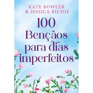 100 Bênçãos Para Dias Imperfeitos