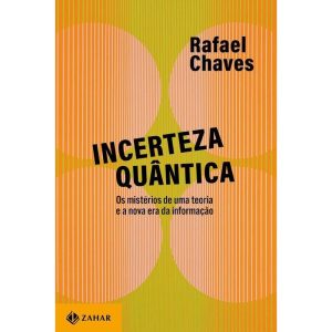 Incerteza Quântica - Os Mistérios de Uma Teoria e a Nova Era da Informação