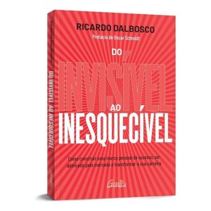 Do Invisível Ao Inesquecível