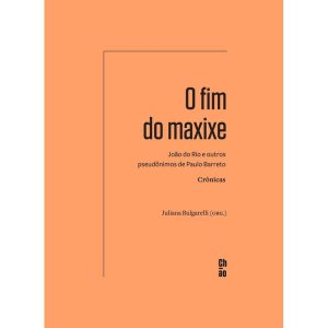 O Fim do Maxixe - João do Rio e Outros Pseudônimos de Paulo Barreto