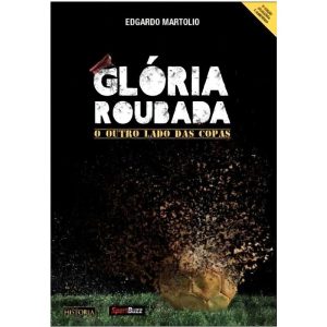 Gloria Roubada - o Outro Lado das Copas