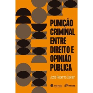 Punição Criminal Entre Direito e Opinião Pública - 01Ed/24