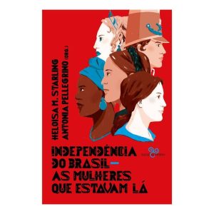 Independência do Brasil - As Mulheres Que Estavam Lá