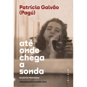 Até Onde Chega a Sonda - Escritos Prisionais