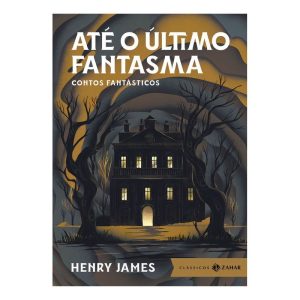 Até o Último Fantasma - Contos Fantásticos