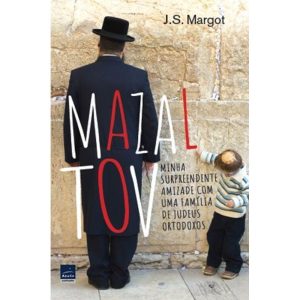 Mazal Tov - Minha Surpreendente Amizade Com Uma Família de Judeus Ortodoxos