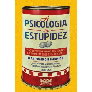 A Psicologia da Estupidez