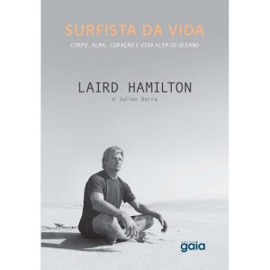 Surfista Da Vida - Corpo, Alma, Coração e Vida Além Do Oceano