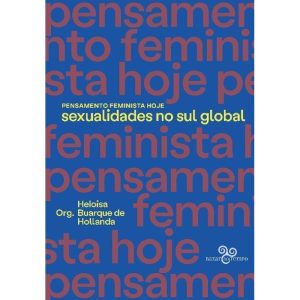 Pensamento Feminista hoje: Sexualidades no Sul Globo