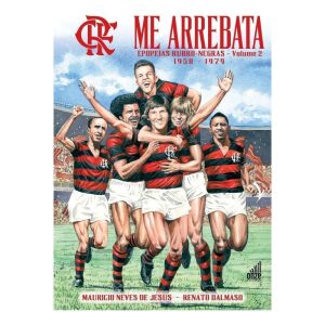 Me Arrebata - Epopeias Rubro-Negras - Vol. 02