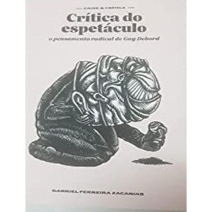 Crítica do Espetáculo: O Pensamento Radical de Guy Debord