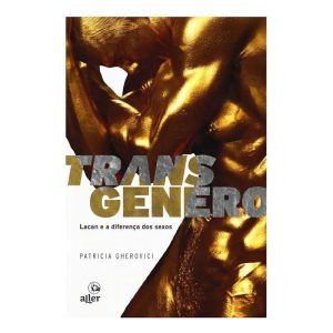 Transgênero - Lacan e a Diferença Dos Sexos