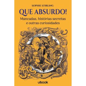 Que absurdo! - Mancadas, Histórias Secretas e Outras Curiosidades