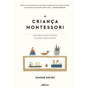 A Criança Montessori - Guia para educar crianças curiosas e responsáveis