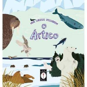 Mini Curiosos Descobrem: O Ártico
