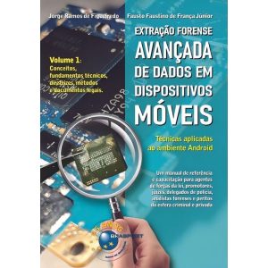 Extração Forense Avançada de Dados em Dispositivos Móveis - Vol. 01 - 01Ed/22