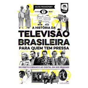 A História da Televisão Brasileira Para Quem Tem Pressa
