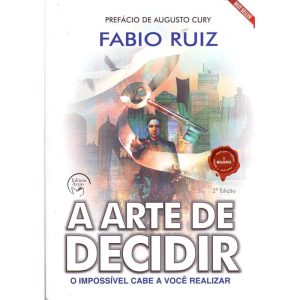 A Arte de Decidir - O Impossível Cabe a Você Realizar