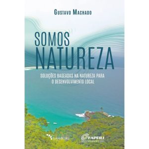 Somos Natureza - Soluções Baseadas Na Natureza Para o Desenvolvimento Local