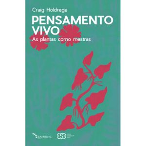Pensamento Vivo - As Plantas Como Mestras
